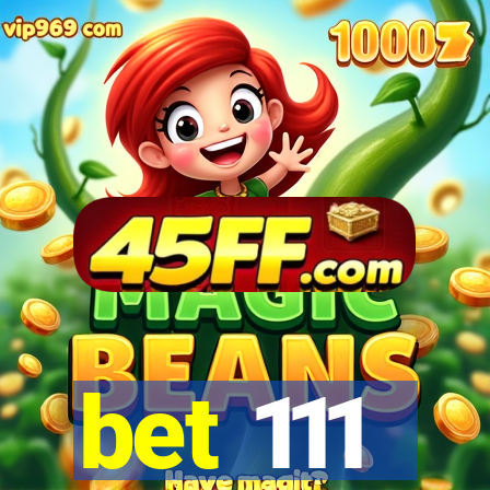 bet 111